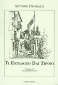 Ti estraggo dai tifoni, 1993, di Antonio Piromalli